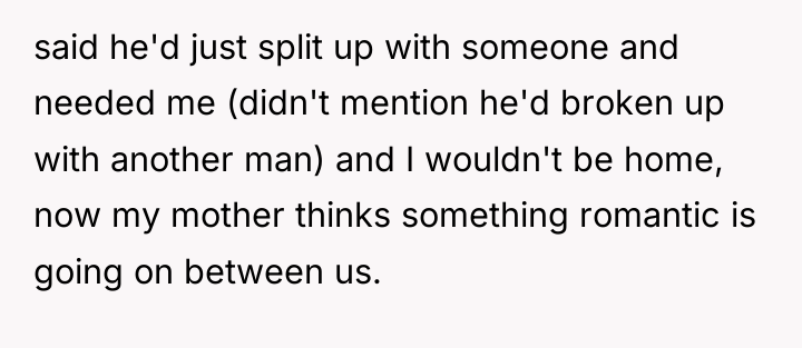said he'd just split up with someone and needed me...