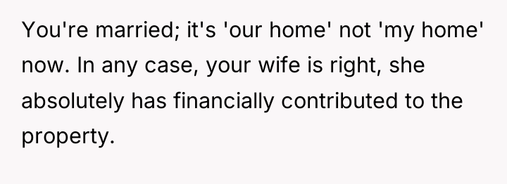 You're married; it's 'our home' not 'my home' now. In...