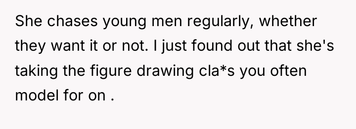 She chases young men regularly, whether they want it or...