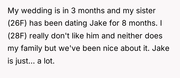 My wedding is in 3 months and my sister (26F)...