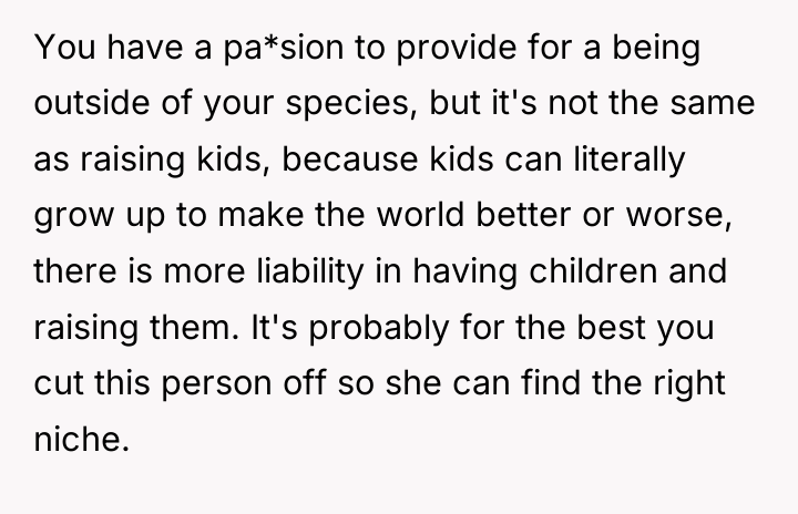 You have a pa*sion to provide for a being outside...