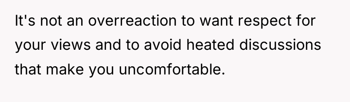 It's not an overreaction to want respect for your views...