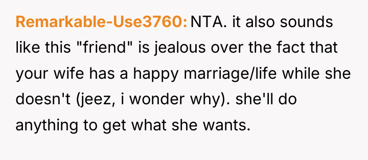 Remarkable-Use3760 NTA. it also sounds like this "friend" is jealous...