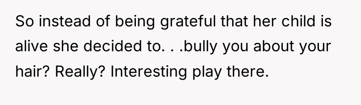 So instead of being grateful that her child is alive...
