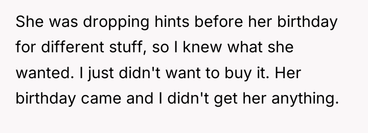 She was dropping hints before her birthday for different stuff,...