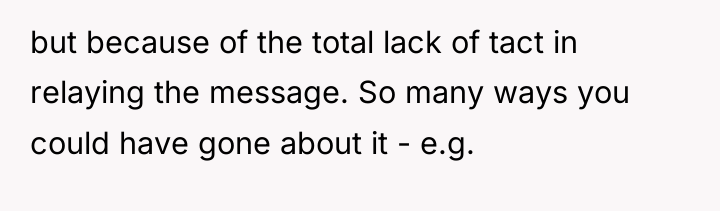 but because of the total lack of tact in relaying...