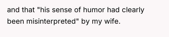 and that "his sense of humor had clearly been misinterpreted"...