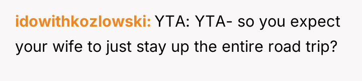 idowithkozlowski YTA: YTA- so you expect your wife to just...