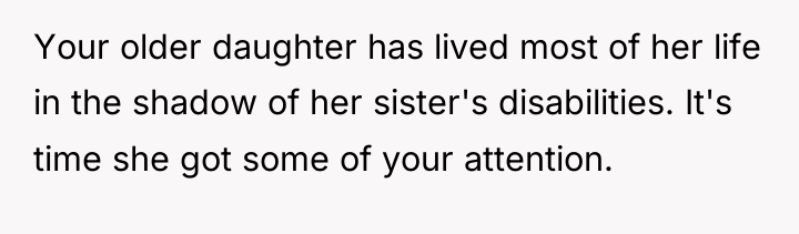 Your older daughter has lived most of her life in...