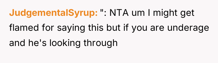 JudgementalSyrup ": NTA um I might get flamed for saying...