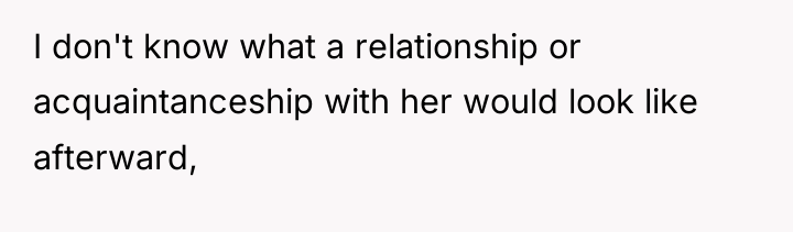 I don't know what a relationship or acquaintanceship with her...