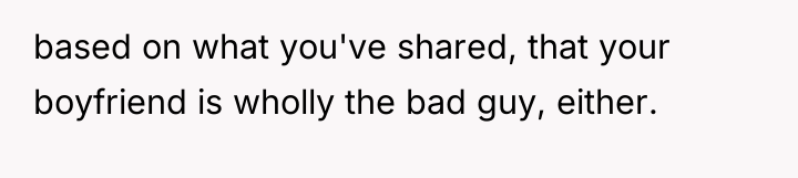 based on what you've shared, that your boyfriend is wholly...