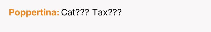 Poppertina Cat??? Tax???