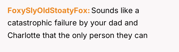 FoxySlyOldStoatyFox Sounds like a catastrophic failure by your dad and...