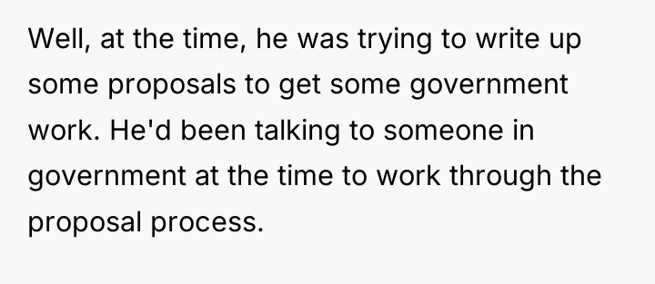 Well, at the time, he was trying to write up...