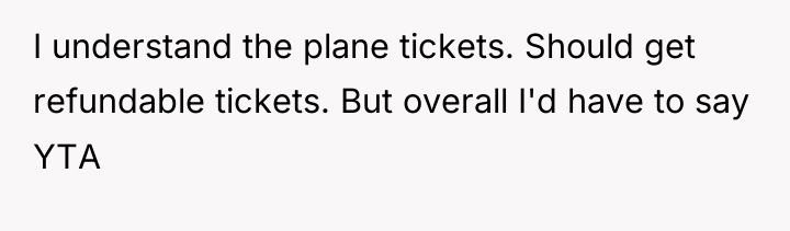 I understand the plane tickets. Should get refundable tickets. But...