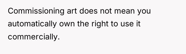 Commissioning art does not mean you automatically own the right...
