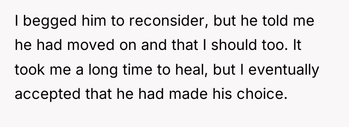 I begged him to reconsider, but he told me he...