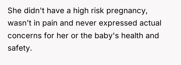 She didn't have a high risk pregnancy, wasn't in pain...