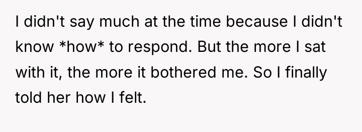I didn't say much at the time because I didn't...