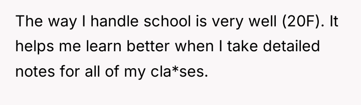 The way I handle school is very well (20F). It...