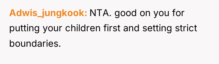Adwis_jungkook NTA. good on you for putting your children first...
