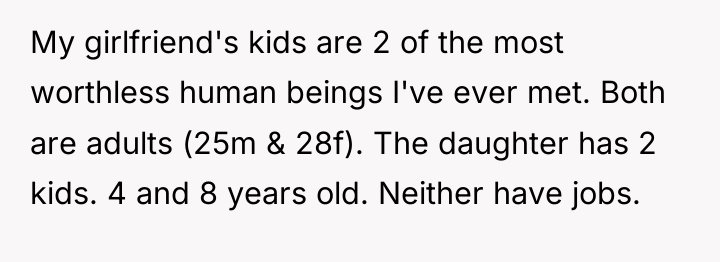My girlfriend's kids are 2 of the most worthless human...