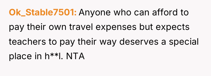 Ok_Stable7501 Anyone who can afford to pay their own travel...