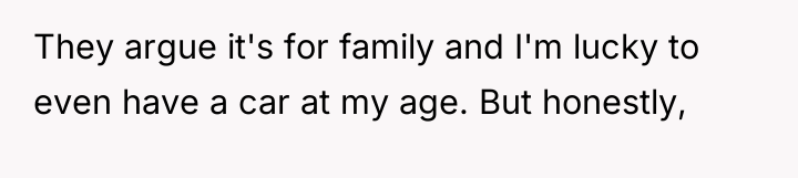 They argue it's for family and I'm lucky to even...