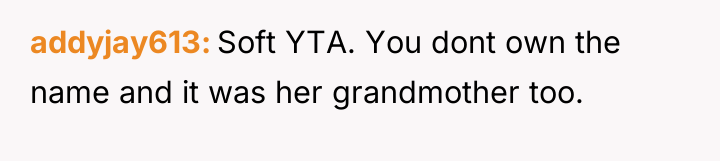 addyjay613 Soft YTA. You dont own the name and it...