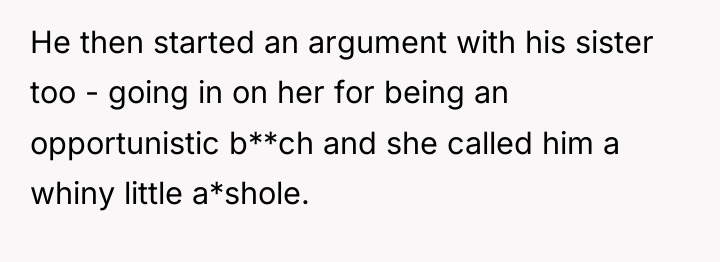 He then started an argument with his sister too -...