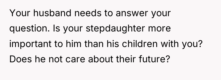 Your husband needs to answer your question. Is your stepdaughter...