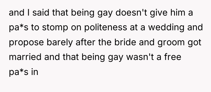 and I said that being gay doesn't give him a...