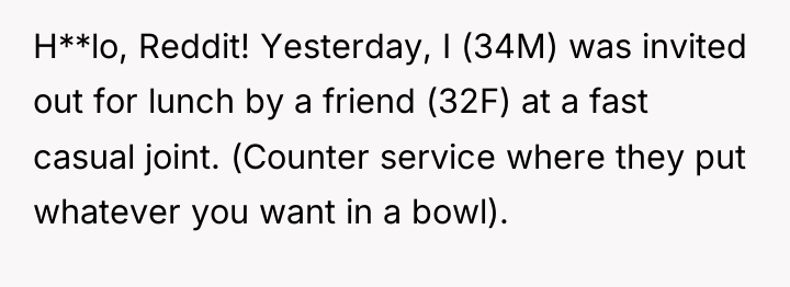 H**lo, Reddit! Yesterday, I (34M) was invited out for lunch...