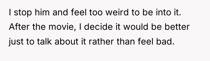 I stop him and feel too weird to be into...