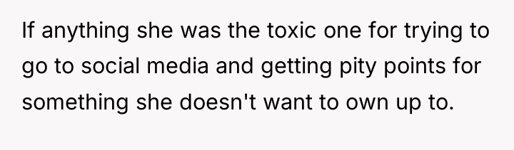 If anything she was the toxic one for trying to...