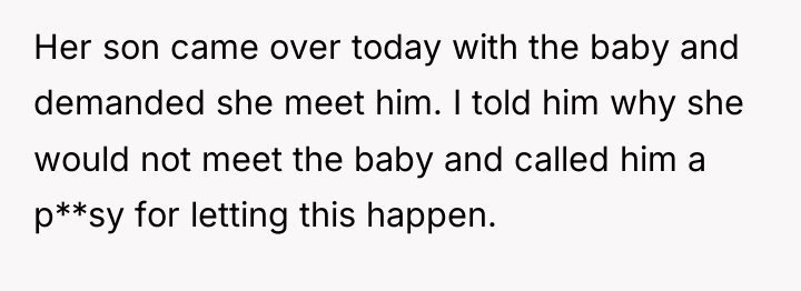 Her son came over today with the baby and demanded...
