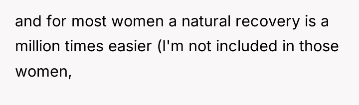 and for most women a natural recovery is a million...