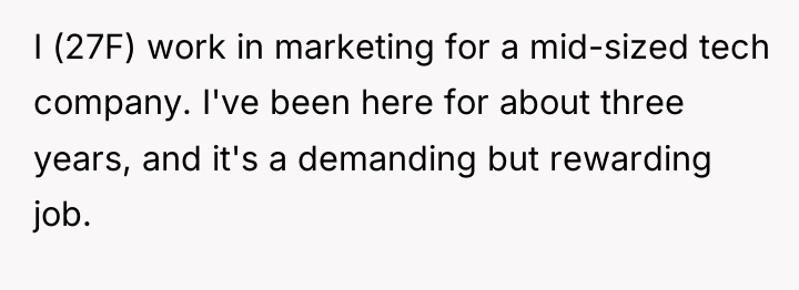 I (27F) work in marketing for a mid-sized tech company....