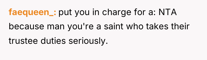 faequeen_ put you in charge for a: NTA because man...