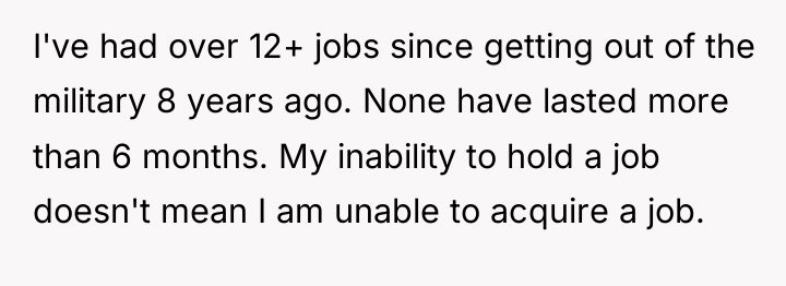 I've had over 12+ jobs since getting out of the...