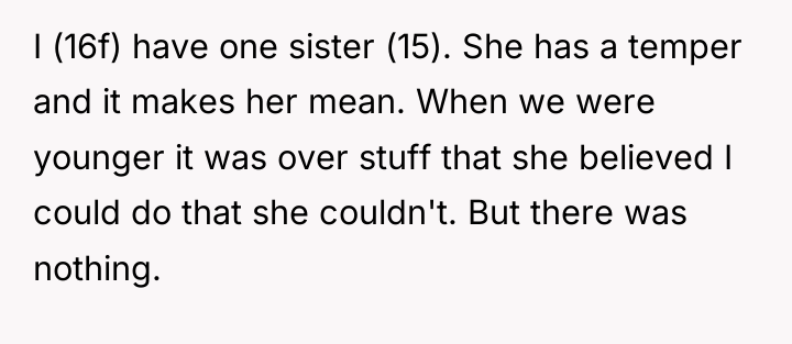 I (16f) have one sister (15). She has a temper...