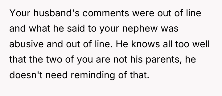 Your husband's comments were out of line and what he...