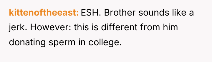 kittenoftheeast ESH. Brother sounds like a jerk. However: this is...