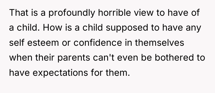 That is a profoundly horrible view to have of a...