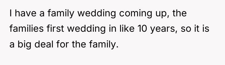 I have a family wedding coming up, the families first...