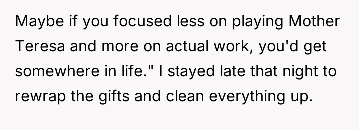 Maybe if you focused less on playing Mother Teresa and...