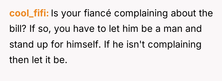 cool_fifi Is your fiancé complaining about the bill? If so,...