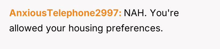 AnxiousTelephone2997 NAH. You're allowed your housing preferences.