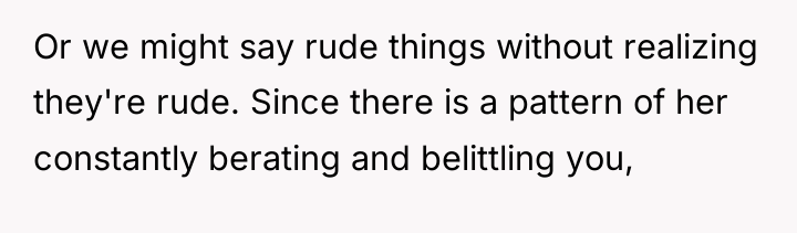 Or we might say rude things without realizing they're rude....
